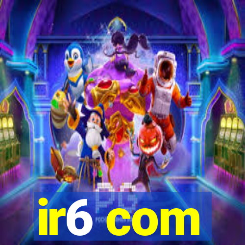 ir6 com